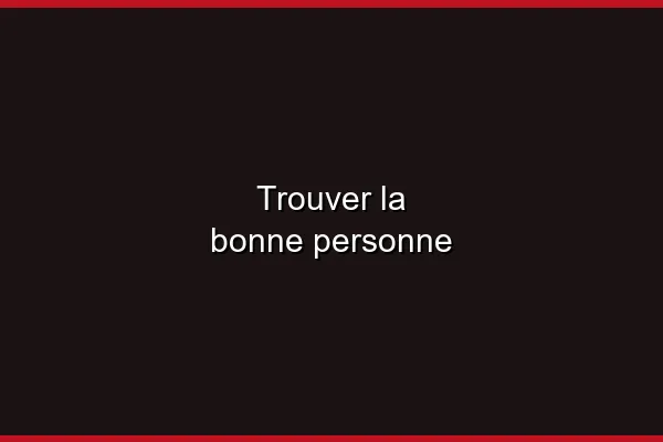 Trouver la bonne personne