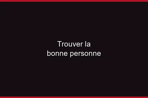 Trouver la bonne personne