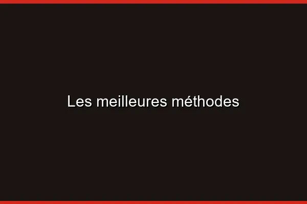 Les meilleures méthodes