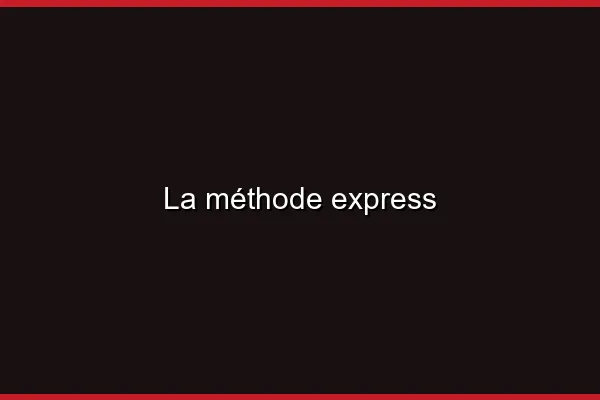 La méthode express