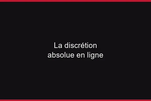 La discrétion absolue en ligne