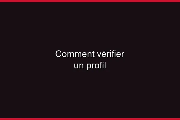 Comment vérifier un profil