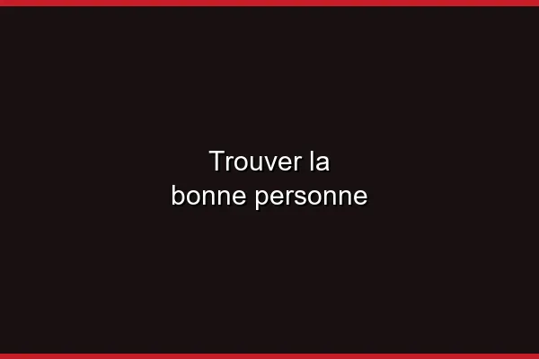Trouver la bonne personne