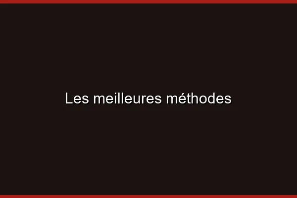 Les meilleures méthodes