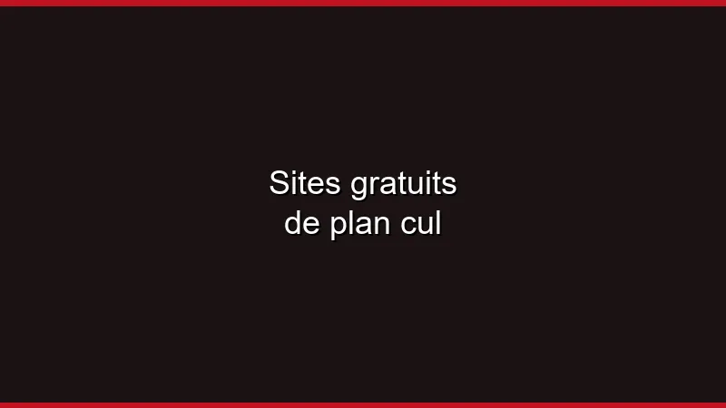 Sites gratuits de plan cul